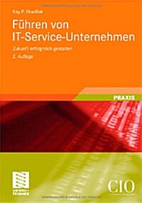 F?ren Von It-Service-Unternehmen: Zukunft Erfolgreich Gestalten (Paperback, 2, 2. Aufl. 2011)