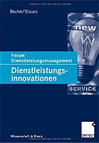 Dienstleistungsinnovationen: Forum Dienstleistungsmanagement (Paperback, 2004)