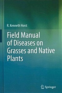 Field Manual of Diseases on Grasses and Native Plants (Hardcover, 2013)