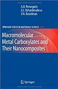 Macromolecular Metal Carboxylates and Their Nanocomposites (Paperback, 2010)
