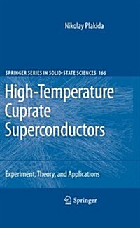 High-Temperature Cuprate Superconductors: Experiment, Theory, and Applications (Paperback, 2010)