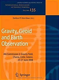 Gravity, Geoid and Earth Observation: Iag Commission 2: Gravity Field, Chania, Crete, Greece, 23-27 June 2008 (Paperback, 2010)