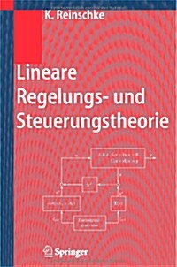 Lineare Regelungs- Und Steuerungstheorie: Modellierung Von Regelstrecken, Robuste Stabilitat Und Entwurf Robuster Regler, Trajektoriensteuerung Mit Fo (Paperback, 2006)