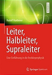 Leiter, Halbleiter, Supraleiter - Eine Einfuhrung in Die Festkorperphysik: Fur Physiker, Ingenieure Und Naturwissenschaftler (Paperback, 2013)