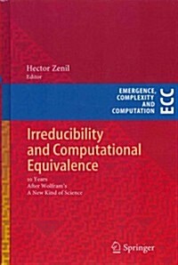 Irreducibility and Computational Equivalence: 10 Years After Wolframs a New Kind of Science (Hardcover, 2013)