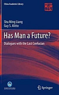 Has Man a Future?: Dialogues with the Last Confucian (Hardcover, 2013)