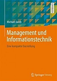 Management Und Informationstechnik: Eine Kompakte Darstellung (Paperback, 2013)