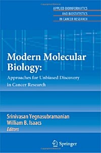 Modern Molecular Biology:: Approaches for Unbiased Discovery in Cancer Research (Paperback, 2010)