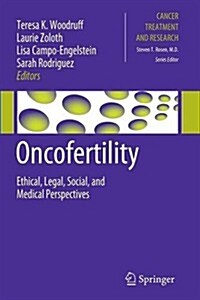 Oncofertility: Ethical, Legal, Social, and Medical Perspectives (Paperback, 2010)