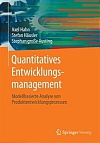 Quantitatives Entwicklungsmanagement: Modellbasierte Analyse Von Produktentwicklungsprozessen (Hardcover, 2013)