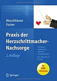 Praxis Der Herzschrittmacher-Nachsorge: Grundlagen, Funktionen, Kontrolle, Optimierung, Troubleshooting (Hardcover, 2, 2., Vollst. Ube)