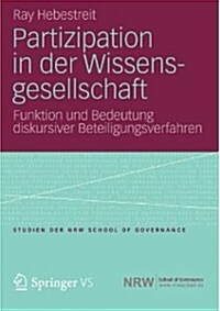 Partizipation in Der Wissensgesellschaft: Funktion Und Bedeutung Diskursiver Beteiligungsverfahren (Paperback, 2013)