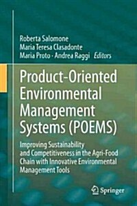 Product-Oriented Environmental Management Systems (Poems): Improving Sustainability and Competitiveness in the Agri-Food Chain with Innovative Environ (Hardcover, 2013)