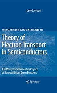 Theory of Electron Transport in Semiconductors: A Pathway from Elementary Physics to Nonequilibrium Green Functions (Paperback, 2010)