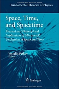 Space, Time, and Spacetime: Physical and Philosophical Implications of Minkowskis Unification of Space and Time (Paperback, 2010)