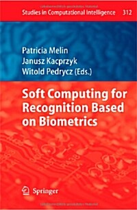 Soft Computing for Recognition Based on Biometrics (Paperback, 2010)