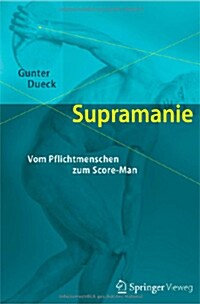 Supramanie: Vom Pflichtmenschen Zum Score-Man (Paperback, 2, 2. Aufl. 2006)