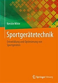 Sportger?etechnik: Entwicklung Und Optimierung Von Sportger?en (Hardcover, 2013)