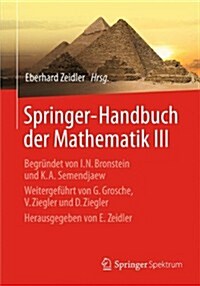 Springer-Handbuch Der Mathematik III: Begr?det Von I.N. Bronstein Und K.A. Semendjaew Weitergef?rt Von G. Grosche, V. Ziegler Und D. Ziegler Herausg (Hardcover, 2013)