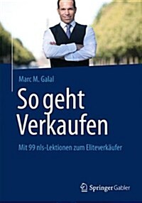 So Geht Verkaufen: Mit 99 Nls-Lektionen Zum Eliteverk?fer (Hardcover, 2013)