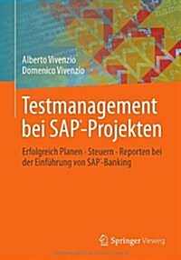 Testmanagement Bei Sap-Projekten: Erfolgreich Planen - Steuern - Reporten Bei Der Einf?rung Von Sap-Banking (Paperback, 2013)