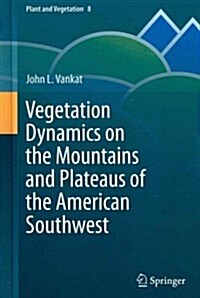 Vegetation Dynamics on the Mountains and Plateaus of the American Southwest (Hardcover)