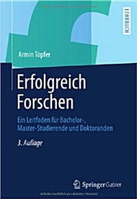 Erfolgreich Forschen: Ein Leitfaden F? Bachelor-, Master-Studierende Und Doktoranden (Paperback, 3, 3., Uberarb. Un)