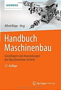 Handbuch Maschinenbau: Grundlagen Und Anwendungen Der Maschinenbau-Technik (Hardcover, 21, 21., Akt. U. Ub)