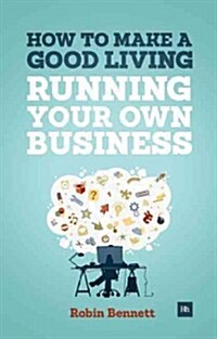 How to Make a Good Living Running Your Own Business : A Low-cost Way to Start a Business You Can Live Off (Paperback)