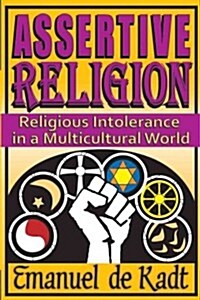 Assertive Religion: Religious Intolerance in a Multicultural World (Hardcover)