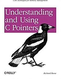 Understanding and Using C Pointers: Core Techniques for Memory Management (Paperback)
