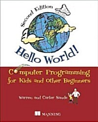 Hello World!: Computer Programming for Kids and Other Beginners (Paperback, 2)