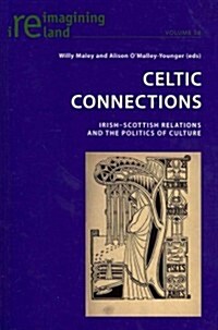 Celtic Connections: Irish-Scottish Relations and the Politics of Culture (Paperback)