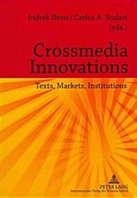 Crossmedia Innovations: Texts, Markets, Institutions (Paperback)