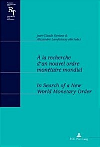 ?La Recherche dUn Nouvel Ordre Mon?aire Mondial / In Search of a New World Monetary Order: Actes Du Colloque Du Centenaire de Robert Triffin (1911- (Paperback)
