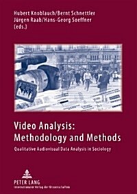 Video Analysis: Methodology and Methods: Qualitative Audiovisual Data Analysis in Sociology (Paperback, 3, Revised)