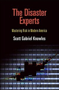 The Disaster Experts: Mastering Risk in Modern America (Paperback)