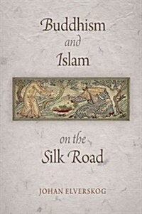 Buddhism and Islam on the Silk Road (Paperback)