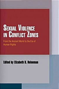 Sexual Violence in Conflict Zones: From the Ancient World to the Era of Human Rights (Paperback)