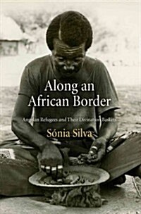 Along an African Border: Angolan Refugees and Their Divination Baskets (Paperback)