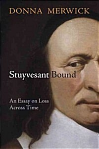 Stuyvesant Bound: An Essay on Loss Across Time (Hardcover)