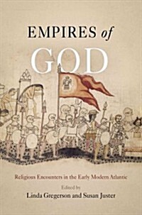 Empires of God: Religious Encounters in the Early Modern Atlantic (Paperback)