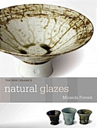 Natural Glazes: Collecting and Making (Paperback)