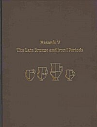 Hasanlu V: The Late Bronze and Iron I Periods (Hardcover)