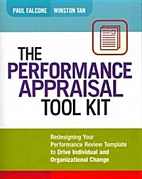 The Performance Appraisal Tool Kit: Redesigning Your Performance Review Template to Drive Individual and Organizational Change (Paperback)