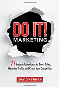 Do It! Marketing: 77 Instant-Action Ideas to Boost Sales, Maximize Profits, and Crush Your Competition (Hardcover)