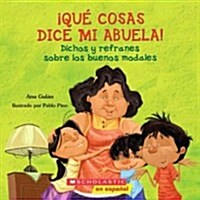 Qu?Cosas Dice Mi Abuela (the Things My Grandmother Says) (Paperback)