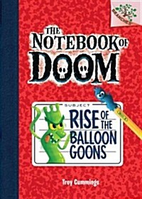Rise of the Balloon Goons: Branches Book (Notebook of Doom #1) (Library Edition), Volume 1: A Branches Book (Library Binding, Library)