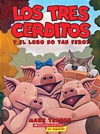 Los Tres Cerditos Y El Lobo No Tan Feroz (the Three Little Pigs and the Somewhat Bad Wolf): (spanish Language Edition of the Three Little Pigs and the (Paperback)