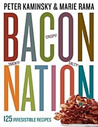 Bacon Nation: 125 Irresistible Recipes (Paperback)